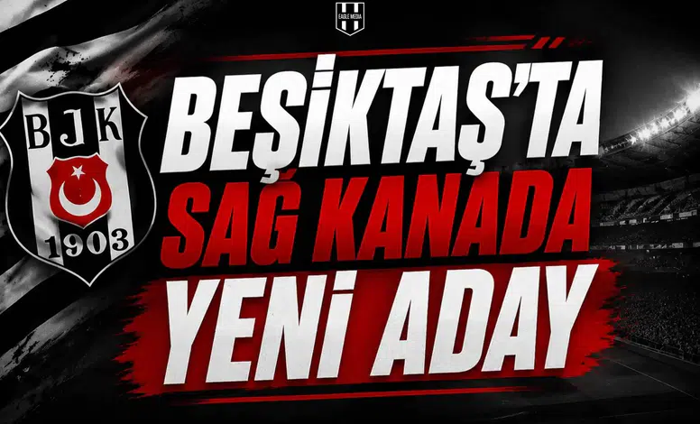 Beşiktaş'ta sağ kanada yeni aday