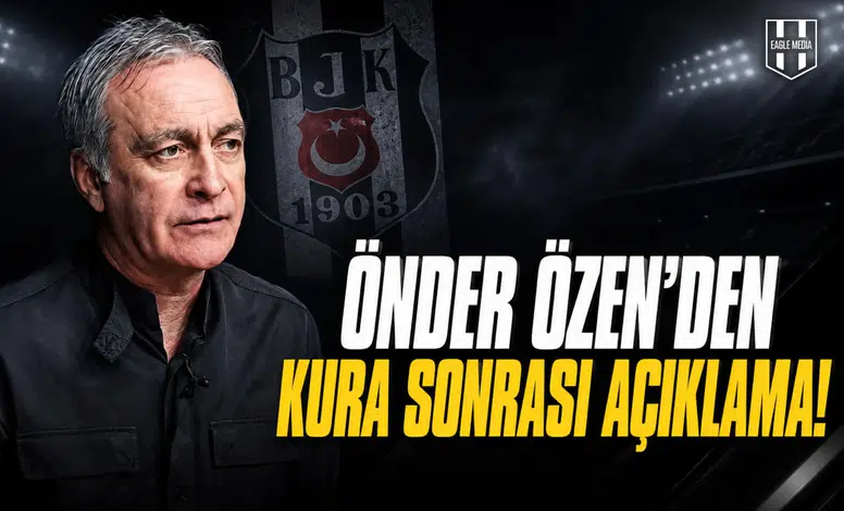 Önder Özen'den kura sonrası açıklama!