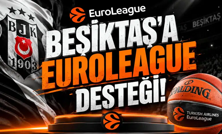 Beşiktaş'a EuroLeague desteği