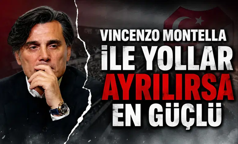Vincenzo Montella lle yollar ayrılırsa en güçlü