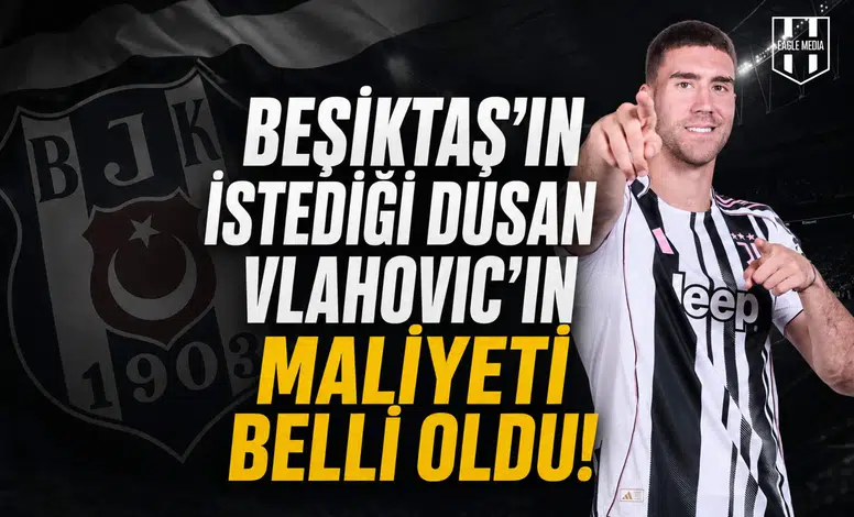 Beşiktaş'ın istediği Dusan Vlahovic'in maliyeti belli oldu!