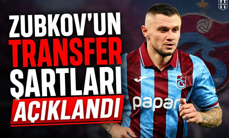 Zubkov'un transfer şartları açıklandı