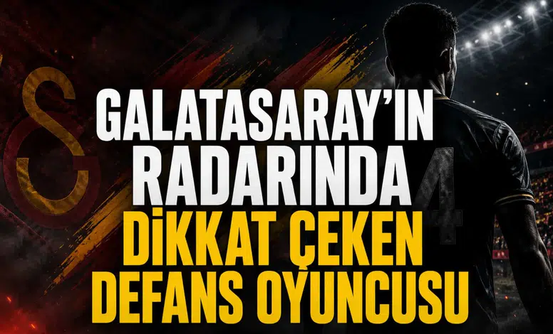 Galatasaray’ın radarında dikkat çeken defans oyuncusu
