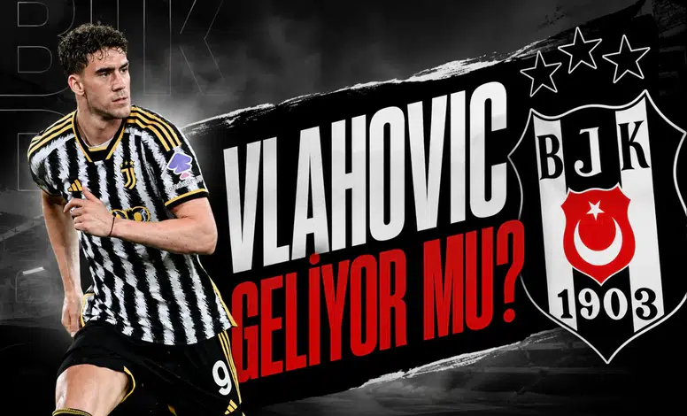Vlahovic Beşiktaş'a geliyor mu?