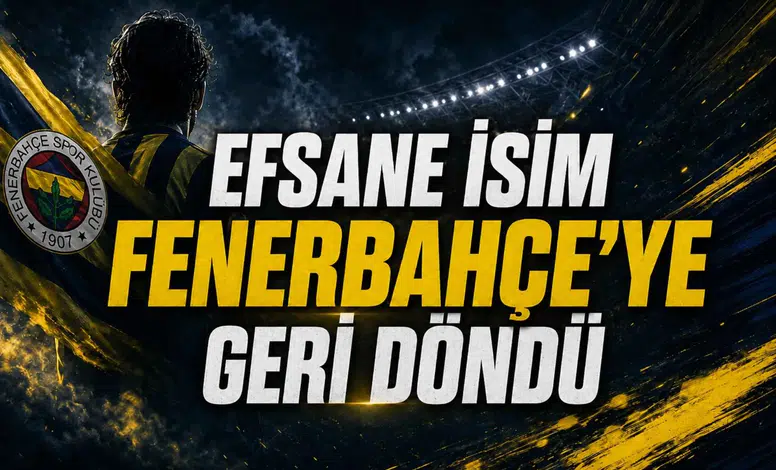 Efsane İsim Fenerbahçe'ye Geri Döndü