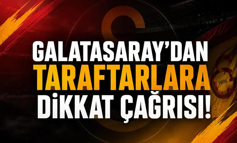 Galatasaray'dan taraftarlara dikkat çağrısı!