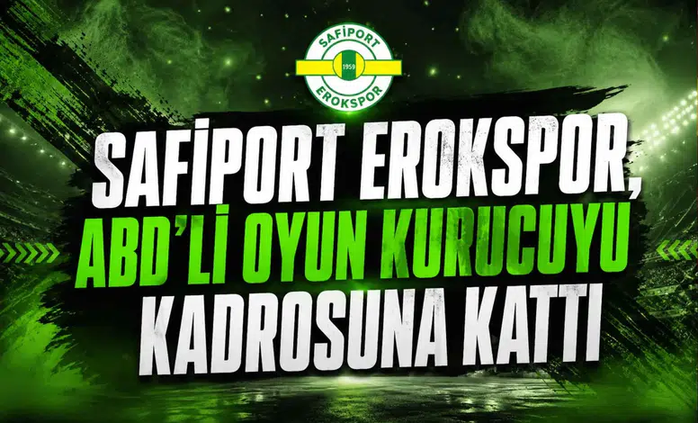 Safiport Erokspor, ABD'li Oyun Kurucuyu Kadrosuna Kattı