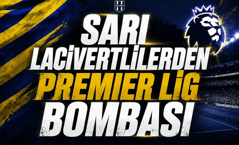 Sarı Lacivertlilerden Premier Lig Bombası