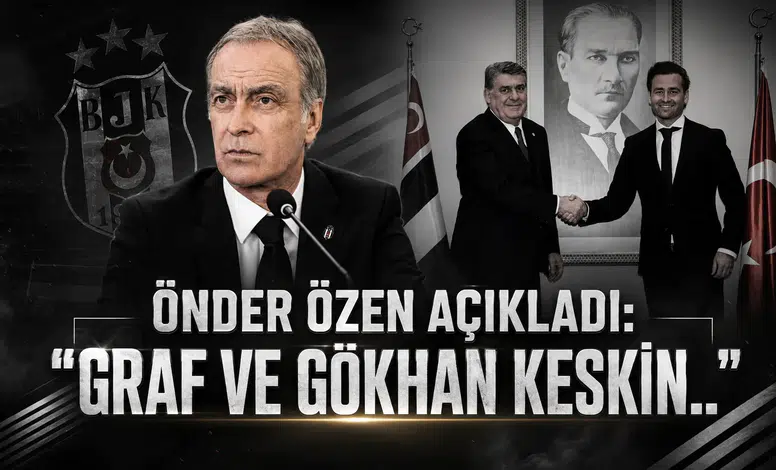 Önder Özen açıkladı: "Graf ve Gökhan Keskin.."