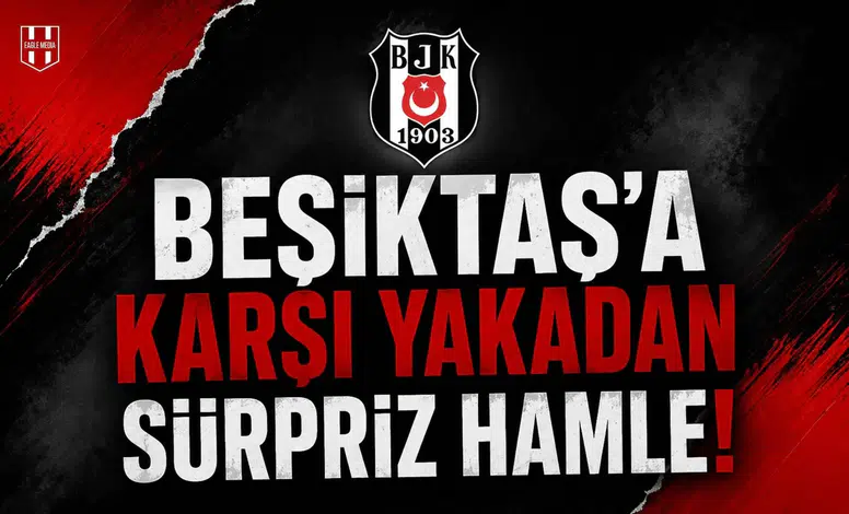 Beşiktaş'a Karşı Yakadan Sürpriz Hamle!