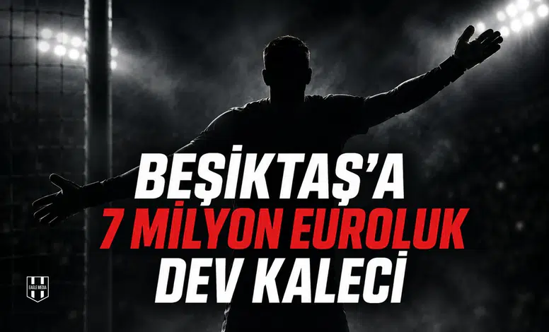Beşiktaş'a 7 Milyon Avroluk Dev Kaleci