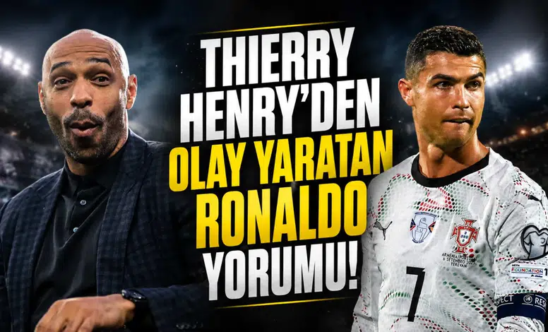 Thierry Henry'den olay yaratan Ronaldo yorumu!