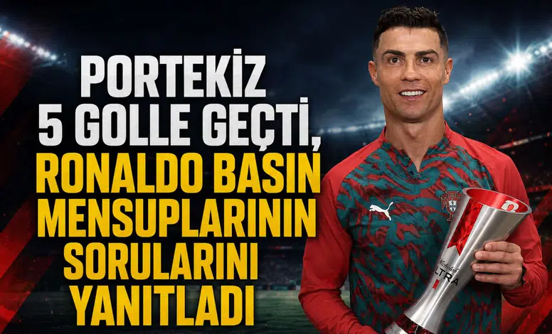 Portekiz 5 Golle Geçti, Ronaldo Basın Mensuplarının Sorularını Yanıtladı