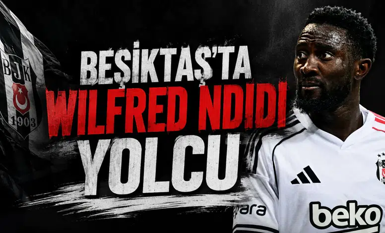 Beşiktaş'ta Wilfred Ndidi yolcu