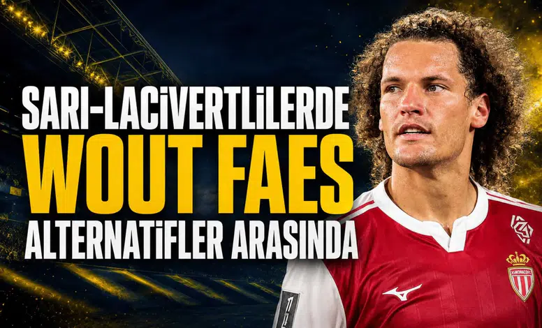 Sarı-Lacivertlilerde Wout Faes Alternatifler Arasında