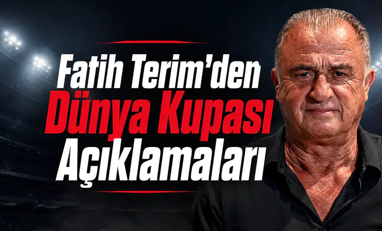 Fatih Terim'den Dünya Kupası Açıklamaları