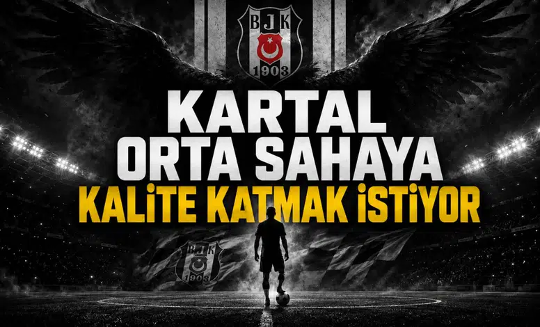 Kartal orta sahaya kalite katmak istiyor