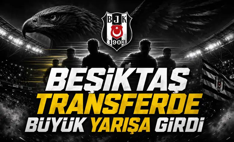 Beşiktaş Transferde Büyük Yarışa Girdi