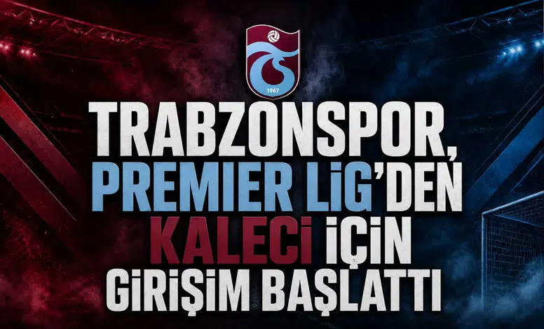 Trabzonspor, Premier Lig’den Kaleci İçin Girişim Başlattı