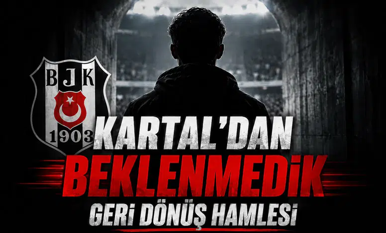 Kartal’dan Beklenmedik Geri Dönüş Hamlesi