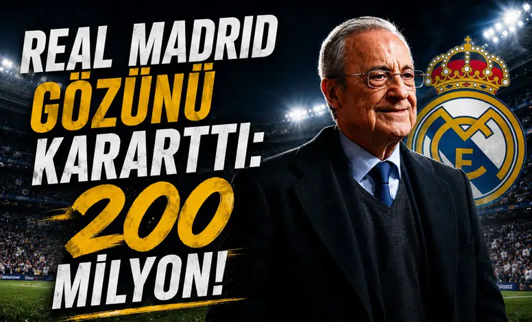 Real Madrid Gözünü Kararttı: 200 milyon!