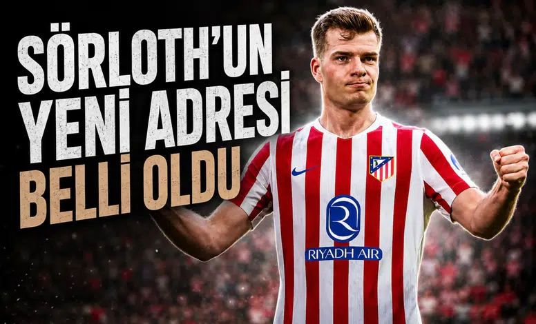 Sörloth Atletico Madrid'den ayrılıyor: rotası belli oldu