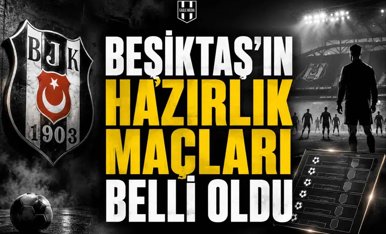 Beşiktaş'ın Hazırlık Maçları Belli Oldu