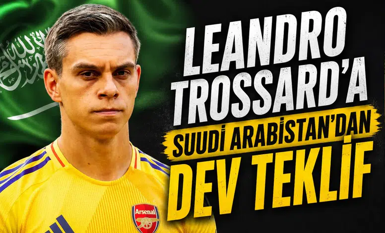 Leandro Trossard'a Suudi Arabistan'dan dev teklif
