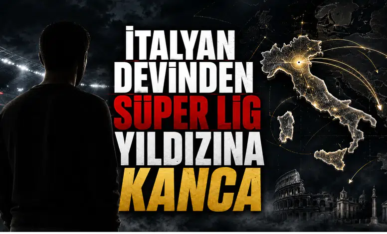 İtalyan Devinden Süper Lig Yıldızına Kanca