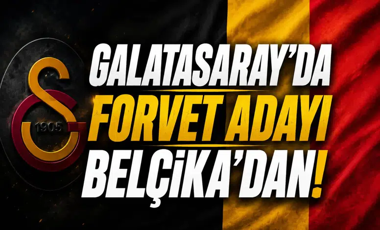 Galatasaray'da forvet adayı Belçika'dan!