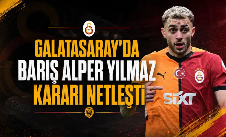 Galatasaray'da Barış Alper Yılmaz kararı netleşti