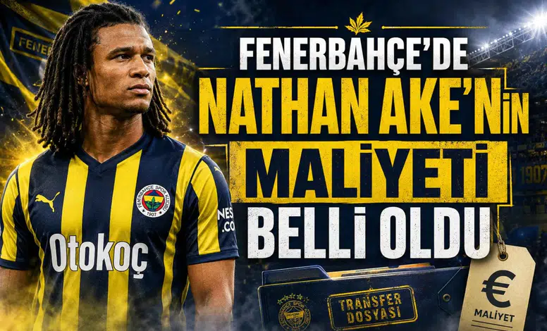 Fenerbahçe'de Nathan Ake'nin Maliyeti Belli Oldu