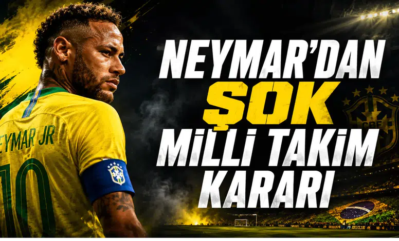 Neymar'dan şok milli takım kararı