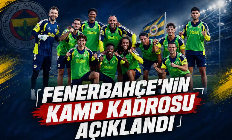 Fenerbahçe'nin Kamp Kadrosu Açıklandı