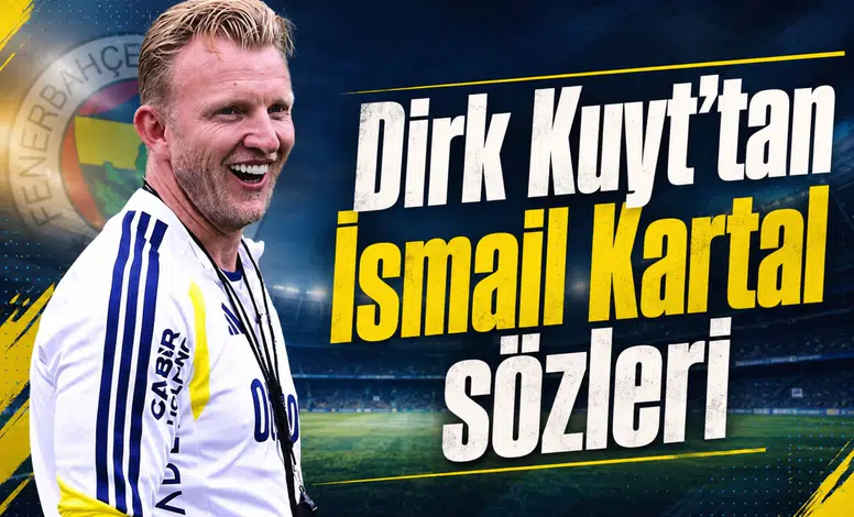Dirk Kuyt'tan İsmail Kartal sözleri