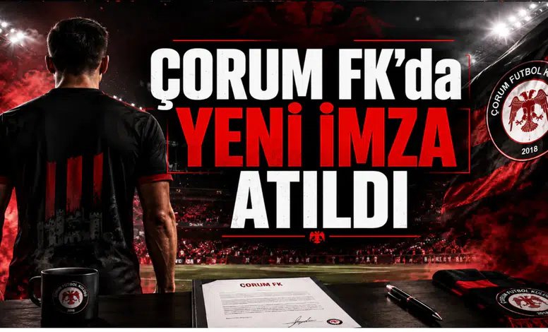 Çorum FK’da Yeni İmza Atıldı