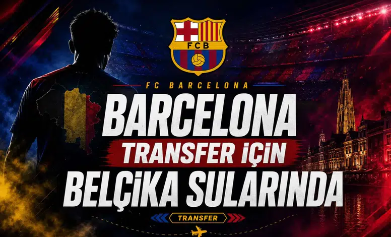 Barcelona Transfer İçin Belçika Sularında