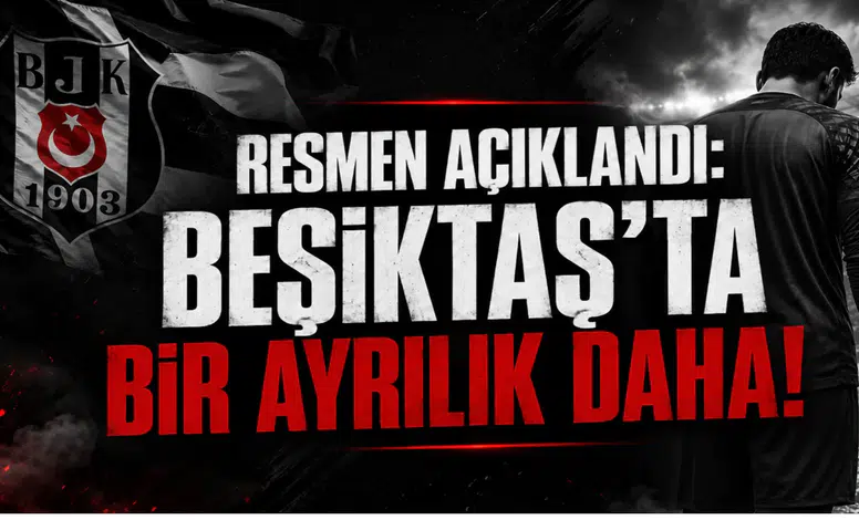 Resmen Açıklandı: Beşiktaş'ta Bir Ayrılık Daha!