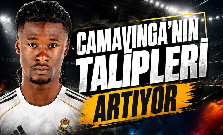 Camavinga'nın Talipleri Artıyor