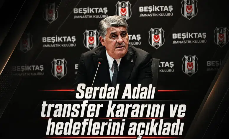Serdal Adalı transfer kararını ve hedeflerini açıkladı
