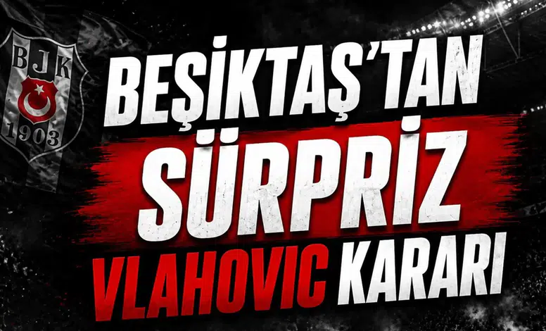 Beşiktaş'tan Sürpriz Vlahovic Kararı