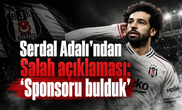 Serdal Adalı'ndan Salah açıklaması: "Sponsoru bulduk"