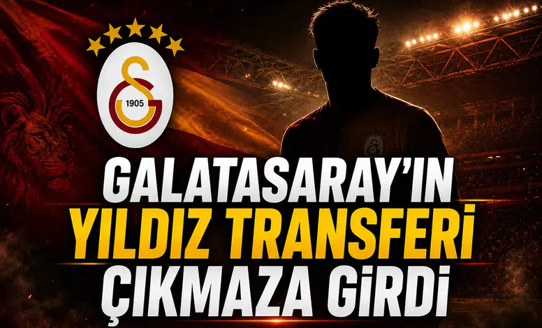 Galatasaray'ın Yıldız Transferi Çıkmaza Girdi