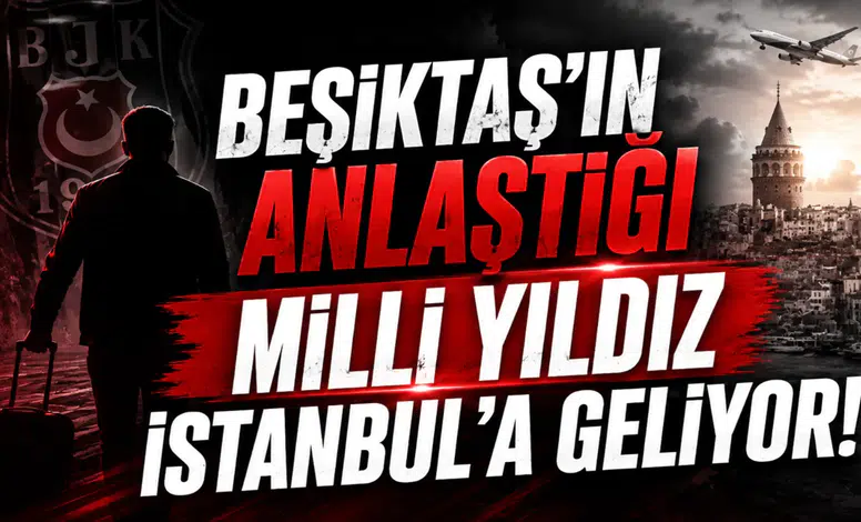 Beşiktaş'ın Anlaştığı Milli Yıldız İstanbul'a Geliyor!