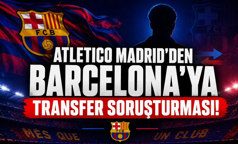 Atletico Madrid'den Barcelona'ya Transfer Soruşturması!