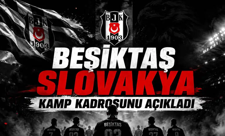 Beşiktaş, Slovakya Kamp Kadrosunu Açıkladı