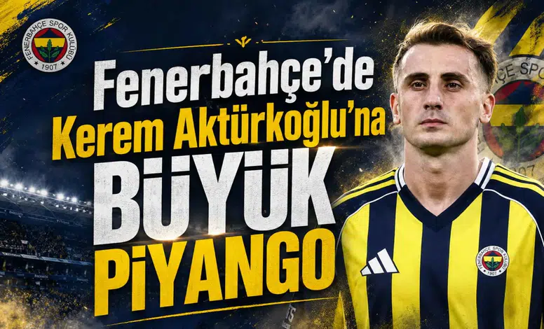 Fenerbahçe'de Kerem Aktürkoğlu'na Büyük Piyango