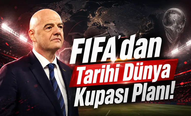 FIFA'dan Tarihi Dünya Kupası Planı!
