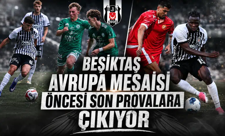 Beşiktaş Avrupa mesaisi öncesi son provalara çıkıyor