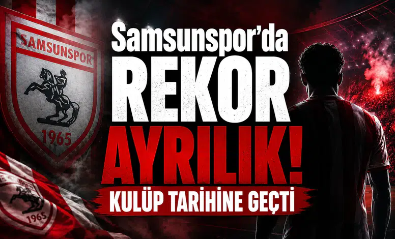 Samsunspor'da Rekor Ayrılık! Kulüp Tarihine Geçti
